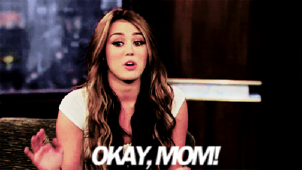 Miley Cirus diciendo: está bien mamá.