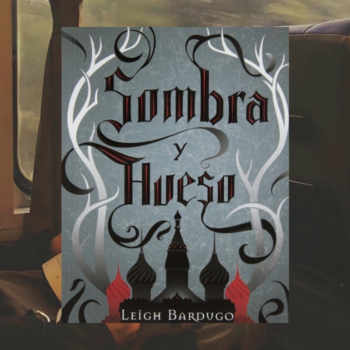 Sombra y hueso de Leigh Bardugo